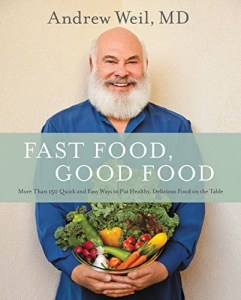 Fast Food, Good Food by Dr. Andrew Weil MD